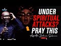 UNDER SPIRITUAL ATTACKS? PRAY AT NIGHT TO DESTROY THEM - APOSTLE JOSHUA SELMAN