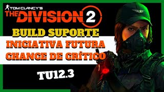 The Division 2 Build medico Iniciativa Futura Build Healer com chance de dano critico insano TU12.3