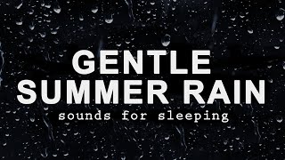 GENTLE SUMMER RAIN Sounds for Sleeping BLACK SCREEN