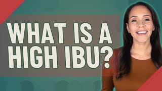 What is a high IBU?