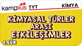 Kimyasal Türler Arası Etkileşimler - TYT Kimya 4.Gün | #kampplus #YKS2024