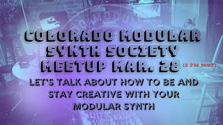 How to Be and Stay Creative With Your Modular Synth - March 2021 Meetup