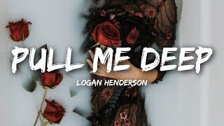 Logan Henderson - Pull Me Deep (Lyrics)