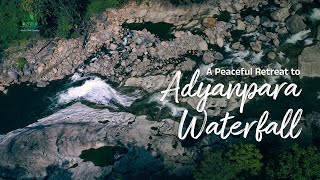 Adyanpara Waterfalls: Where the Cascading Beauty Meets Serenity