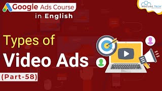 What are Types And Campaigns Of Video Ads in Google Ads? Tutorial for Beginners
