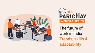 The Future of Work in India: Trends, Skills, and Adaptability for HR Professionals | greytHR