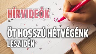 Öt hosszú hétvégénk lesz idén