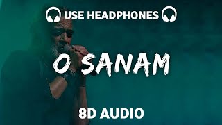 O Sanam (8D AUDIO) | Lucky Ali