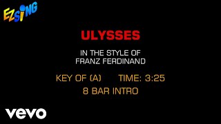 Franz Ferdinand - Ulysses (Karaoke EZ Sing)