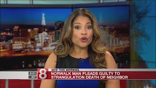 Norwalk man pleads guilty to strangulation death of neighbor