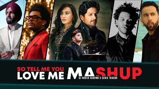 So tell me you love me Mashup Ft. Prophec, Weeknd, & Vishal Mishra | DJ Harsh sharma & Sunix Thakor