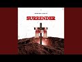 SURRENDER