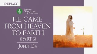 RGCF Devotionals • He Came from Heaven to Earth (Replay) • Pastor BJ Sebastian