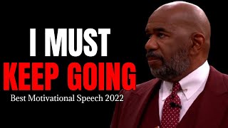 I MUST KEEP GOING (Steve Harvey, Jim Rohn, Joel Osteen, Les Brown) Best Motivational Speech 2022