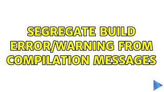 Segregate BUILD error/warning from compilation messages