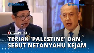 Berbahasa Arab! Wamenlu RI Teriak 'Palestine' hingga Sebut Netanyahu Kejam