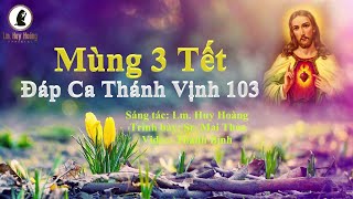 Thánh Vịnh 103 | ĐÁP CA LỄ MÙNG 3 TẾT (Lm Huy Hoàng) | Thể hiện: Sr Mai Thỏa