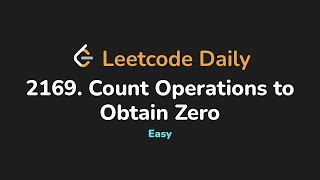 2169. Count Operations to Obtain Zero | Leetcode Daily - Python