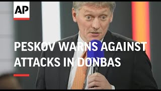 Peskov warns against attacks in Donbas