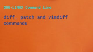 diff, patch and vimdiff commands in Linux