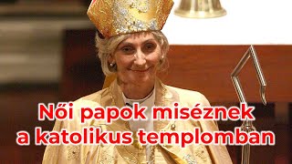 NŐI PAPOK MISÉZNEK A KATOLIKUS TEMPLOMBAN