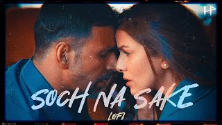 Soch Na Sake Lofi Remix (Slowed + Reverb) | Arijit Singh , Tulsi Kumar | its HP #bollywoodlofi