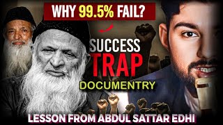 Why 99.5% of People Fail and How to Break Free: Lessons from Abdul Sattar Edhi:Success traps