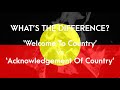 Differences Between 'Welcome To Country' and 'Acknowledgement Of Country' - Explained in 45 seconds