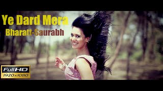 Ye Dard Mera - Bharatt-Saurabh | New Hindi Song  | Sad Song | Heart Break Song