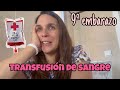 Vlog 9º embarazo : Transfusión sangre