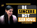 Be Sincere, Not Serious. | CA Ankita Patni