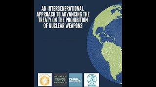 An Intergenerational Approach to Advancing the Treaty on the Prohibition of Nuclear Weapons