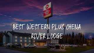 Best Western Plus Chena River Lodge Review - Fairbanks , United States of America