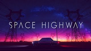 Space Highway [ A Chillwave - Synthwave - Retrowave Mix ]