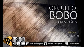 Orgulho Bobo -  Bruno Hipólito