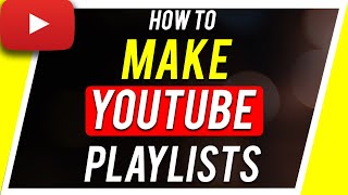 How to Make a YouTube Playlist