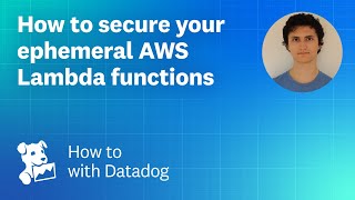 How to keep applications running on AWS Lambda secure with Datadog