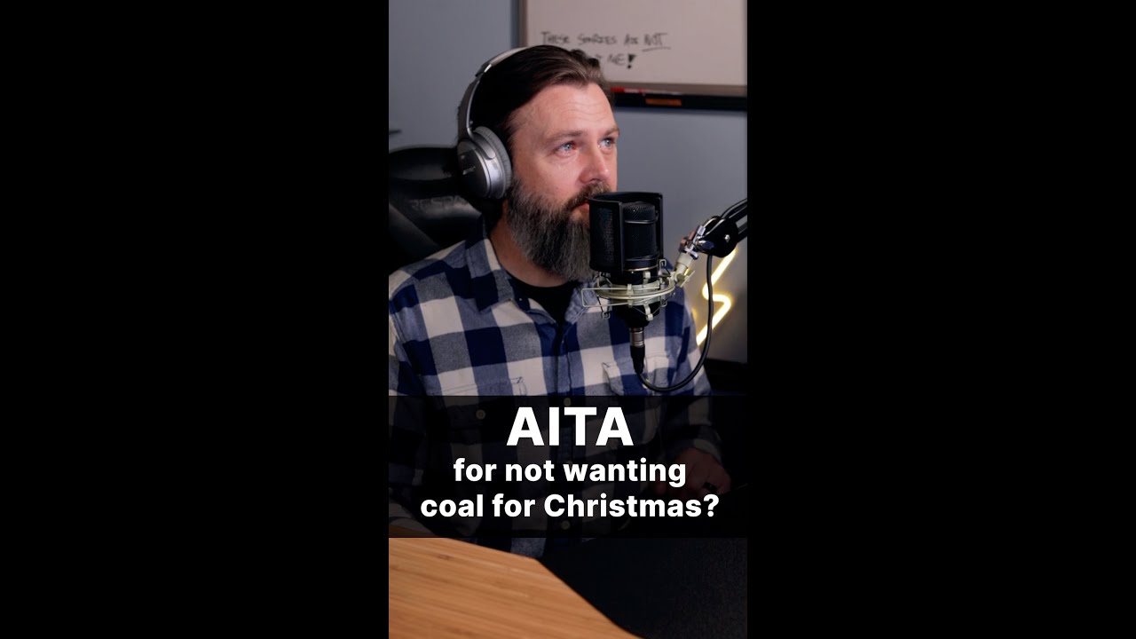 AITA For Not Wanting Coal For Christmas? R/AITA Story With Dusty ...