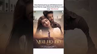 Kinza Hashmi pairing up Bollywood actor Karan Wahi for Rahat Fateh Ali Khan’s song ‘Mere Ho Jao’