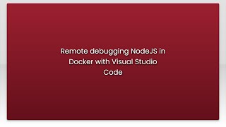 Remote debugging NodeJS in Docker with Visual Studio Code
