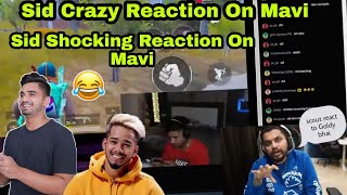 Sid Crazy Reaction On Mavi 💥 | Sid Shocking Reaction On Mavi 😂