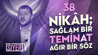 Nikâh; Sağlam Bir Teminat, Ağır Bir Söz / Muhammed Emin Yıldırım (38. Ders)