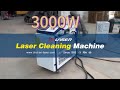 The Most Powerful 3000w Laser Cleaning Machine