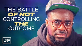 The Battle of Not Controlling The Outcome | Jerry Flowers