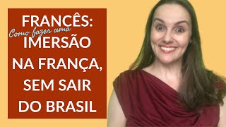 Como aprender francês numa imersão no país de língua francesa, mas sem sair do Brasil