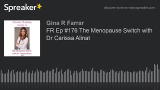 FR Ep #176 The Menopause Switch with Dr Carissa Alinat