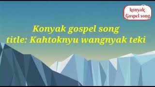 konyak Gospel song || kahtoknyu a Wangnyak tuki || 🙏❤️