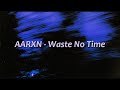 AARXN - Waste No Time