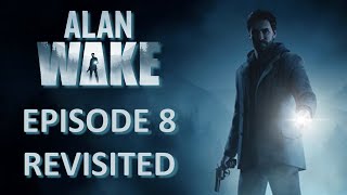 Alan Wake Revisited | Episode 8: The Writer (SPOILERS across the Remedy Connected Universe)