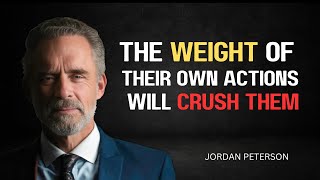 The Weight of Their Own Actions Will Crush Them, #JordanPetersonMotivation#motivation, #success,